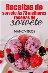 Book cover of Receitas de sorvete As 73 melhores receitas de sorvete Nancy Ross by Nancy Ross