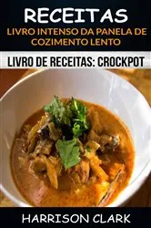 Book cover of Receitas: Livro Intenso da Panela de Cozimento Lento (Livro de receitas: Crockpot) by Harrison Clark