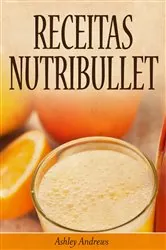 Book cover of Receitas Nutribullet by Ashley Andrews