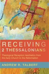Book cover of Receiving 2 Thessalonians by Andrew R. Talbert