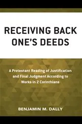 Book cover of Receiving Back One’s Deeds by Benjamin M. Dally