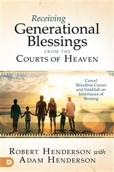 Book cover of Receiving Generational Blessings from the Courts of Heaven by Robert Henderson