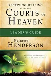 Book cover of Receiving Healing from the Courts of Heaven Leader's Guide by Robert Henderson