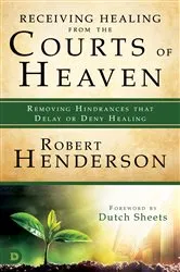 Book cover of Receiving Healing from the Courts of Heaven by Robert Henderson