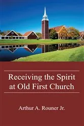 Book cover of Receiving the Spirit at Old First Church by Arthur A.Jr. Rouner