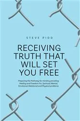 Book cover of RECEIVING TRUTH THAT WILL SET YOU FREE by Steve Pidd