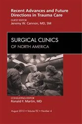 Book cover of Recent Advances and Future Directions in Trauma Care, An Issue of Surgical Clinics by Jeremy W. Cannon MD