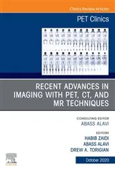 Book cover of Recent Advances in Imaging with PET, CT, and MR Techniques, An Issue of PET Clinics EBook by Zaidi PhD, PD, Habib
