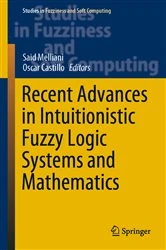 Book cover of Recent Advances in Intuitionistic Fuzzy Logic Systems and Mathematics by Said Melliani