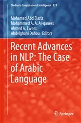 Book cover of Recent Advances in NLP: The Case of Arabic Language by Mohamed Abd Elaziz