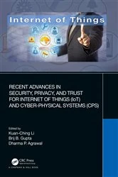 Book cover of Recent Advances in Security, Privacy, and Trust for Internet of Things (IoT) and Cyber-Physical Systems (CPS) by Kuan-Ching Li