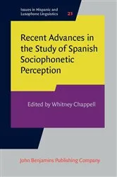 Book cover of Recent Advances in the Study of Spanish Sociophonetic Perception by Whitney Chappell