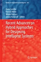 Book cover of Recent Advances on Hybrid Approaches for Designing Intelligent Systems by Oscar Castillo
