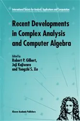 Book cover of Recent Developments in Complex Analysis and Computer Algebra by R.P. Gilbert