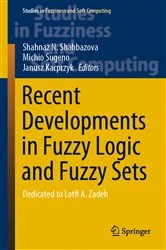Book cover of Recent Developments in Fuzzy Logic and Fuzzy Sets by Shahnaz N. Shahbazova