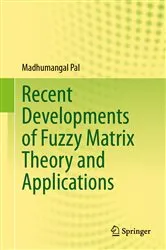 Book cover of Recent Developments of Fuzzy Matrix Theory and Applications by Madhumangal Pal