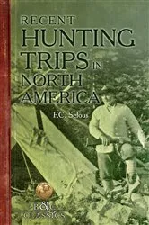 Book cover of Recent Hunting Trips in North America by Frederick C. Selous