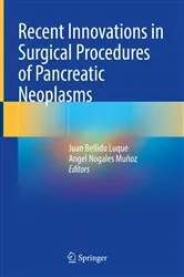 Book cover of Recent Innovations in Surgical Procedures of Pancreatic Neoplasms by Juan Bellido Luque