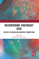 Book cover of Recentering Southeast Asia by Himanshu Prabha Ray