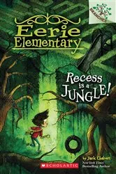 Book cover of Recess Is a Jungle!: A Branches Book (Eerie Elementary #3) by Jack Chabert