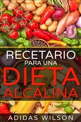 Book cover of Recetario Para Una Dieta Alcalina. by Adidas Wilson