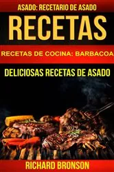 Book cover of Recetas: Asado: Deliciosas Recetas de Asado. Recetario de Asado (Recetas de cocina: Barbacoa) by Richard Bronson