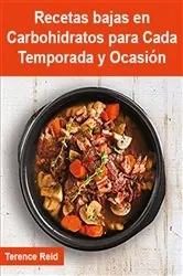 Book cover of Recetas bajas en Carbohidratos para Cada Temporada y Ocasión by Terence Reid