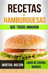 Book cover of Recetas de hamburguesas que todos amarán (Libro de cocina: Burger) by N/A