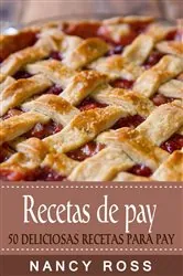 Book cover of Recetas de pay: 50 deliciosas recetas para pay by Nancy Ross