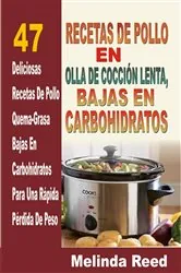Book cover of Recetas de Pollo en Olla de Cocción Lenta: 47 Deliciosas Recetas de Pollo by N/A