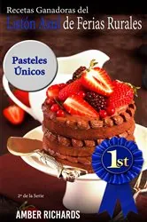 Book cover of Recetas Ganadoras del Listón Azul de Ferias Rurales: Pasteles Únicos by Amber Richards