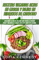 Book cover of Recetas veganas altas en grasa y bajas en hidratos de carbono by Sofia Kennedy