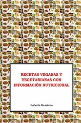 Book cover of Recetas veganas y vegetarianas con información nutricional by Roberta Graziano