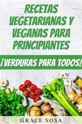 Book cover of Recetas vegetarianas y veganas para principiantes by Grace Sosa
