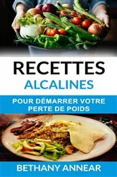 Book cover of Recettes alcalines pour démarrer votre perte de poids by Bethany Annear