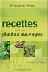 Book cover of Recettes avec des plantes sauvages by Myriam de Mahé