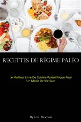 Book cover of Recettes De Régime Paléo : Le Meilleur Livre De Cuisine Paléolithique Pour Un Mode De Vie Sain by Myron Newton