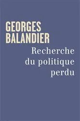 Book cover of Recherche du politique perdu by Georges Balandier