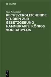 Book cover of Rechsvergleichende Studien zur Gesetzgebung Hammurapis, Königs von Babylon by Paul Koschaker