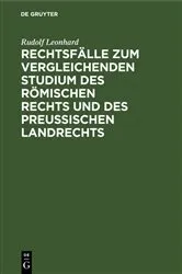 Book cover of Rechtsfälle zum vergleichenden Studium des römischen Rechts und des preußischen Landrechts by Unknown