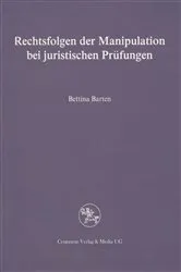 Book cover of Rechtsfolgen der Manipulation bei juristischen Prüfungen by Bettina Barten