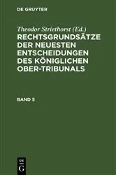 Book cover of Rechtsgrundsätze der neuesten Entscheidungen des Königlichen Ober-Tribunals. Band 5 by Theodor Striethorst