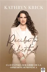 Book cover of Recibe tu libertad by Kathryn Krick