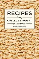 Book cover of Recipes Every College Student Should Know by N/A