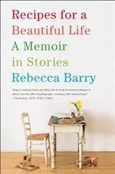 Book cover of Recipes for a Beautiful Life by Rebecca Barry