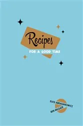 Book cover of Recipes for a Good Time by Ben Milgate