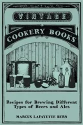 Book cover of Recipes for Brewing Different Types of Beers and Ales by Marcus Lafayette Byrn