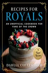 Book cover of Recipes for Royals by Dahlia Clearwater