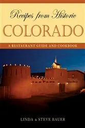 Book cover of Recipes from Historic Colorado by Linda Bauer
