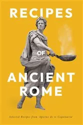 Book cover of Recipes of Ancient Rome by Apicius